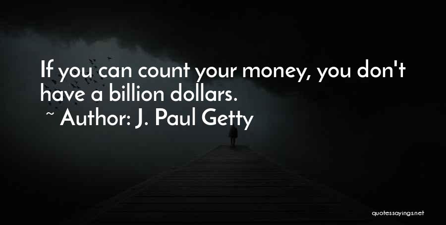 J. Paul Getty Quotes 1680306