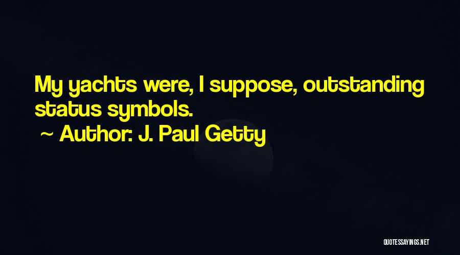 J. Paul Getty Quotes 397423