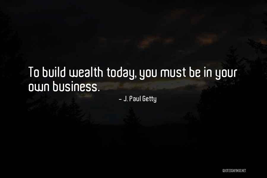 J. Paul Getty Quotes 932122