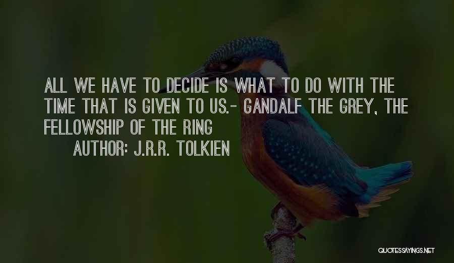 J.r.r. Tolkien Gandalf Quotes By J.R.R. Tolkien