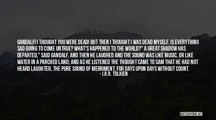 J.r.r. Tolkien Gandalf Quotes By J.R.R. Tolkien