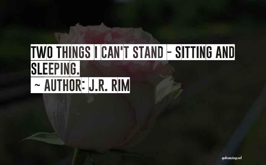 J.R. Rim Quotes 1980518