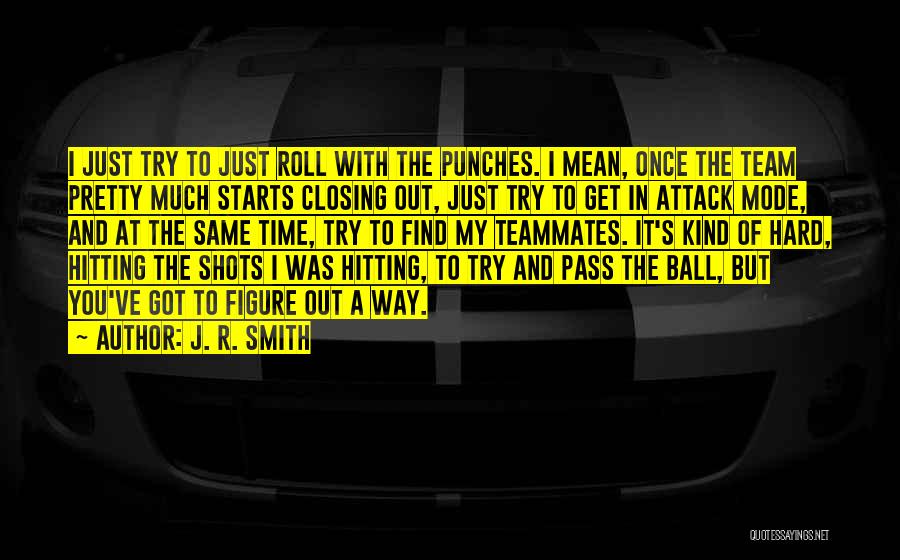 J. R. Smith Quotes 1051189