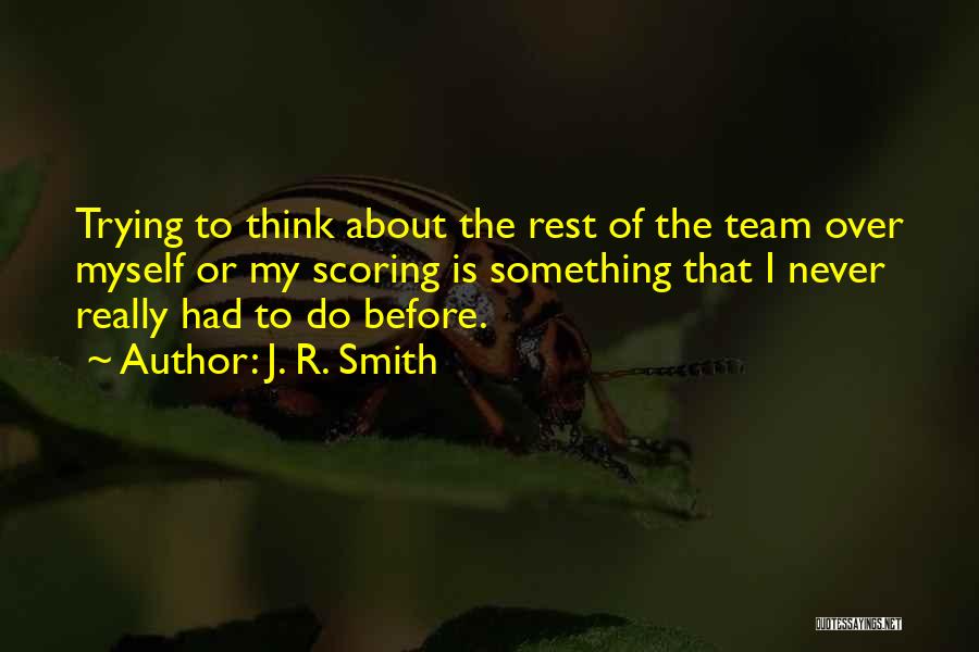 J. R. Smith Quotes 823047