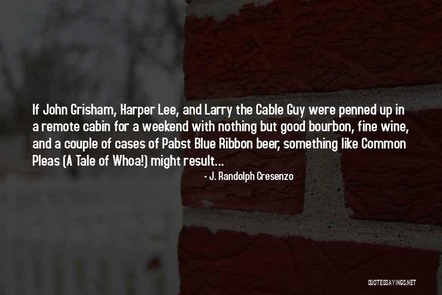 J. Randolph Cresenzo Quotes 567575 J. Randolph Cresenzo Quotes 567575