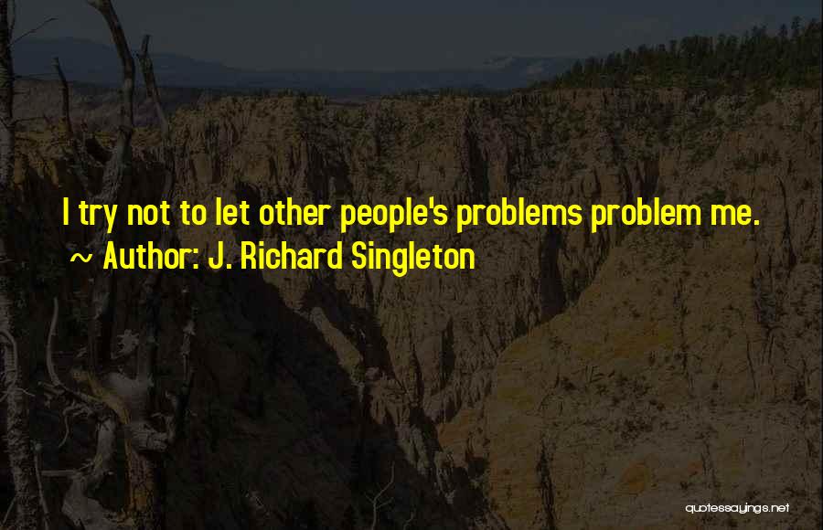 J. Richard Singleton Quotes 1525642
