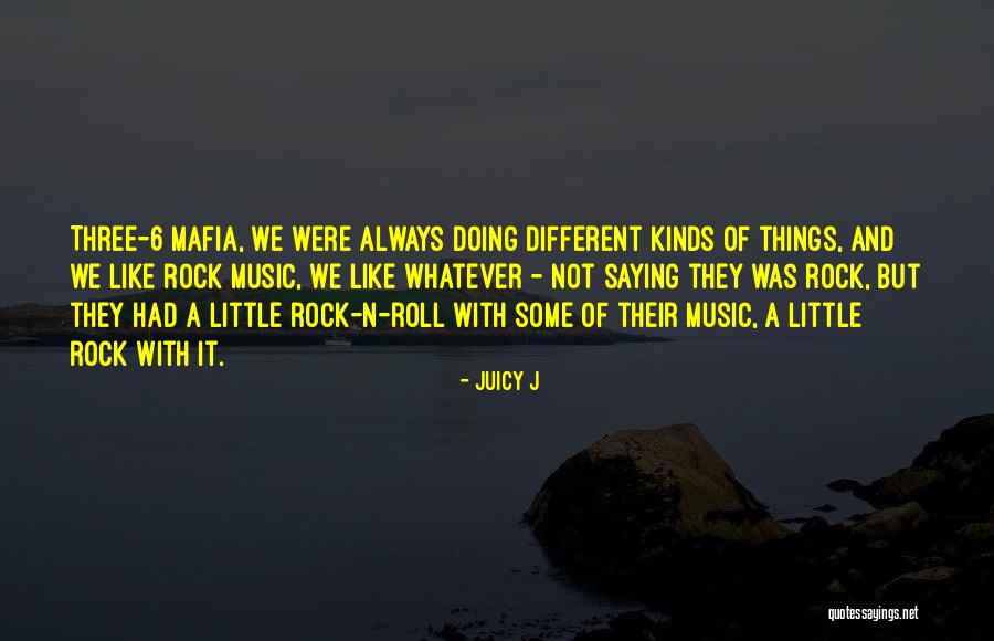 J Rock Music Quotes By Juicy J J Rock Music Quotes By Juicy J