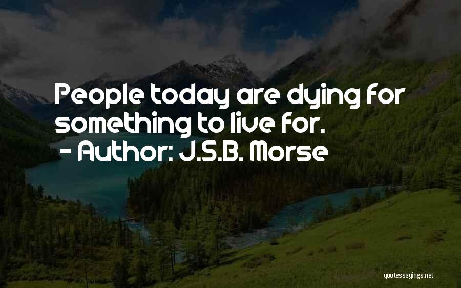 J.S.B. Morse Quotes 1049743