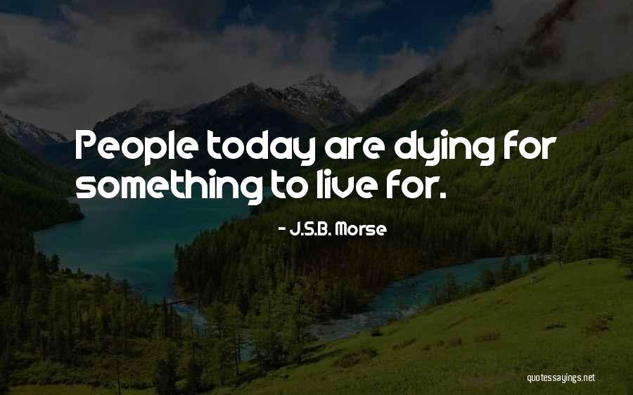 J.S.B. Morse Quotes 1049743