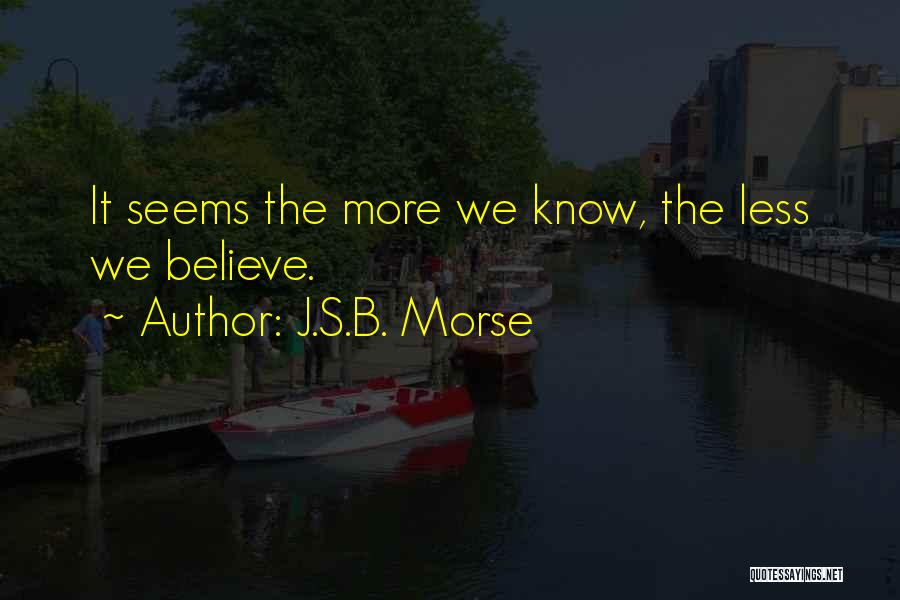 J.S.B. Morse Quotes 1214224