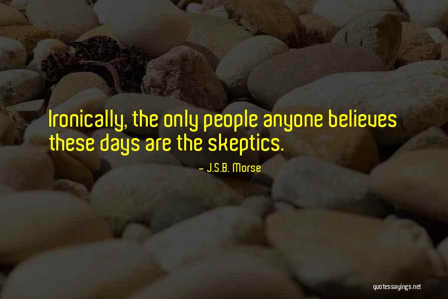 J.S.B. Morse Quotes 1576190 J.S.B. Morse Quotes 1576190