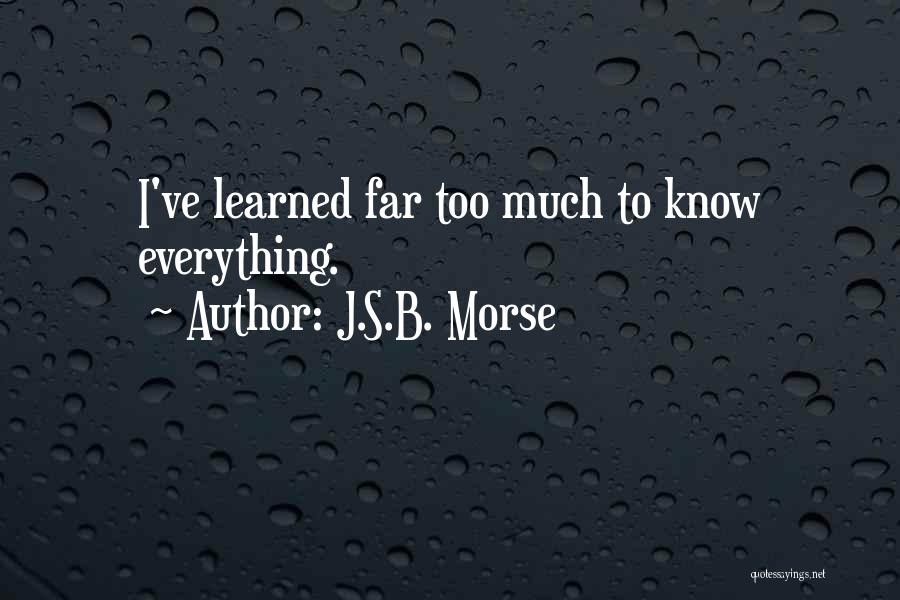 J.S.B. Morse Quotes 779191