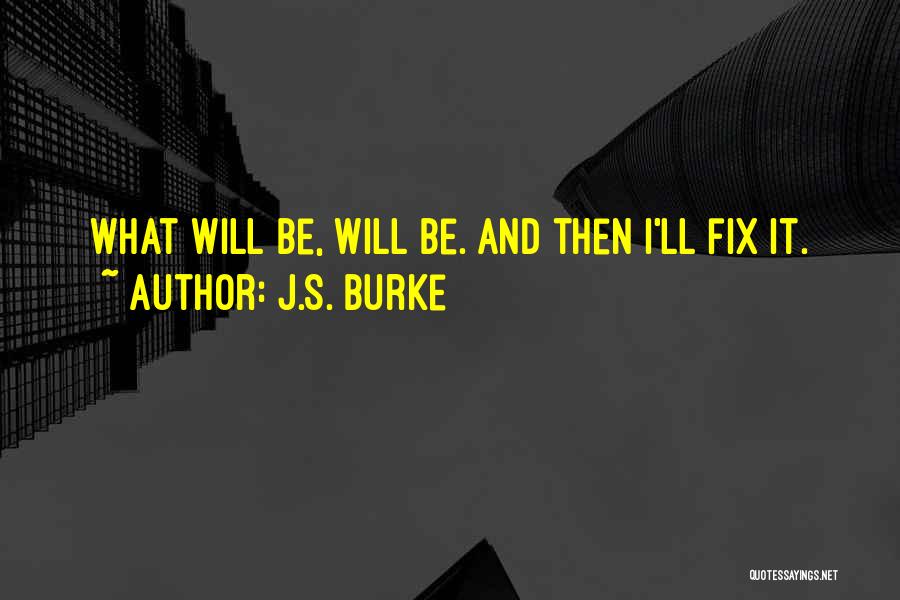 J.S. Burke Quotes 1233042