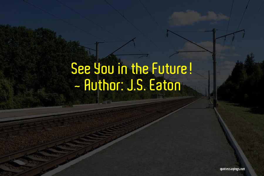 J.S. Eaton Quotes 1551718