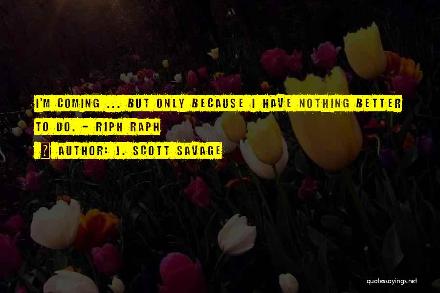 J. Scott Savage Quotes 1133064