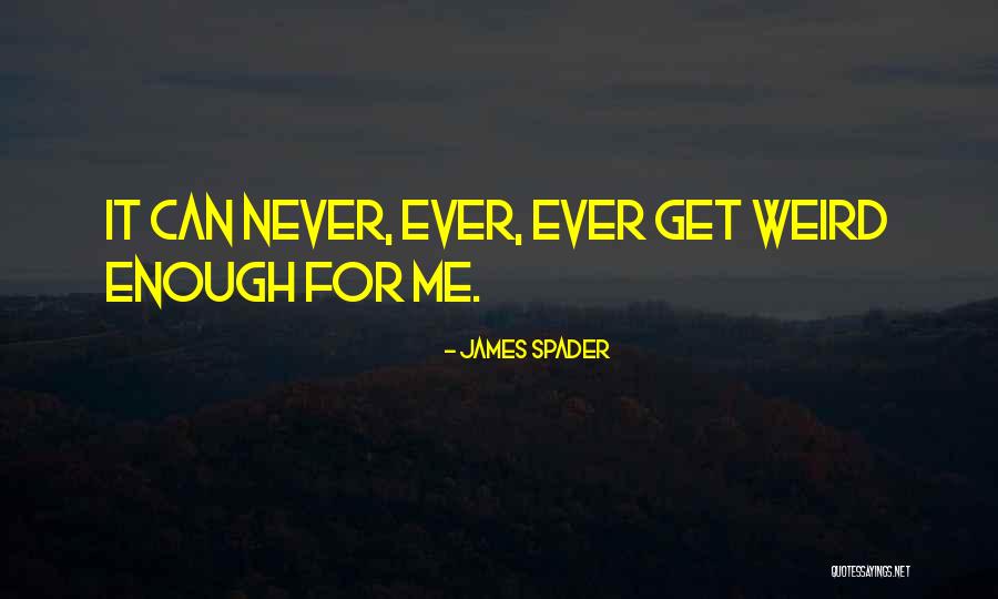 J Spader Quotes By James Spader J Spader Quotes By James Spader