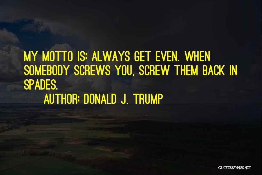 J Spades Quotes By Donald J. Trump