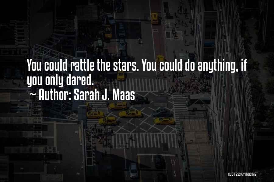 J Stars Quotes By Sarah J. Maas