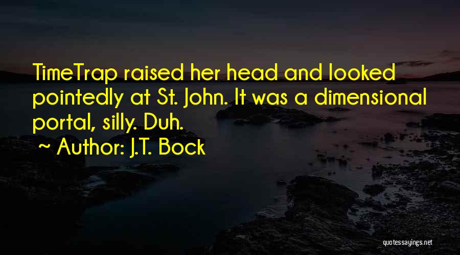 J.T. Bock Quotes 1857425