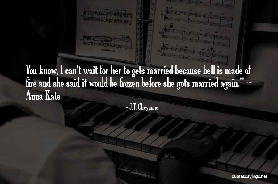 J.T. Cheyanne Quotes 1903576 J.T. Cheyanne Quotes 1903576