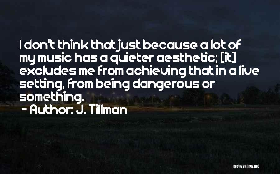 J. Tillman Quotes 1547392