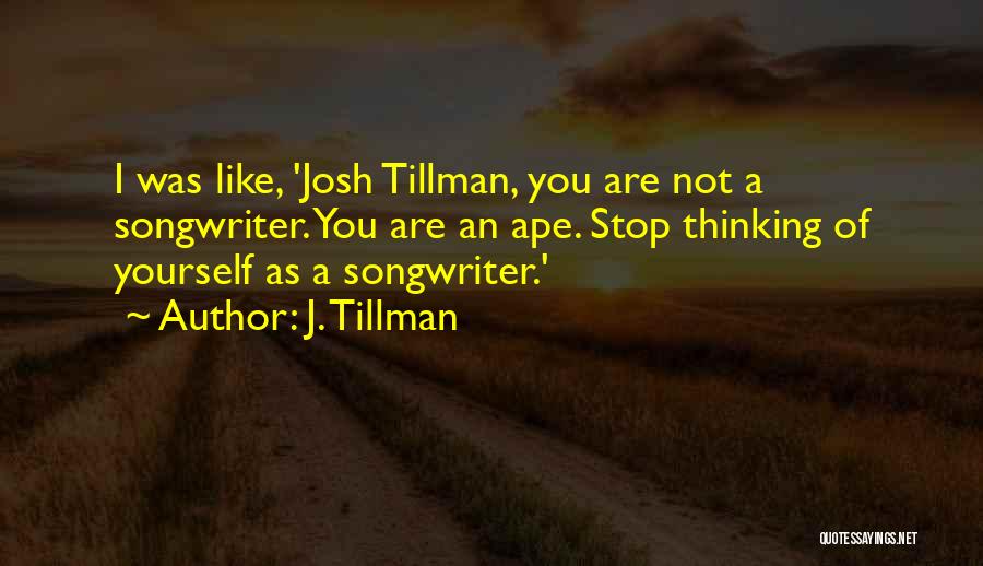 J. Tillman Quotes 476827