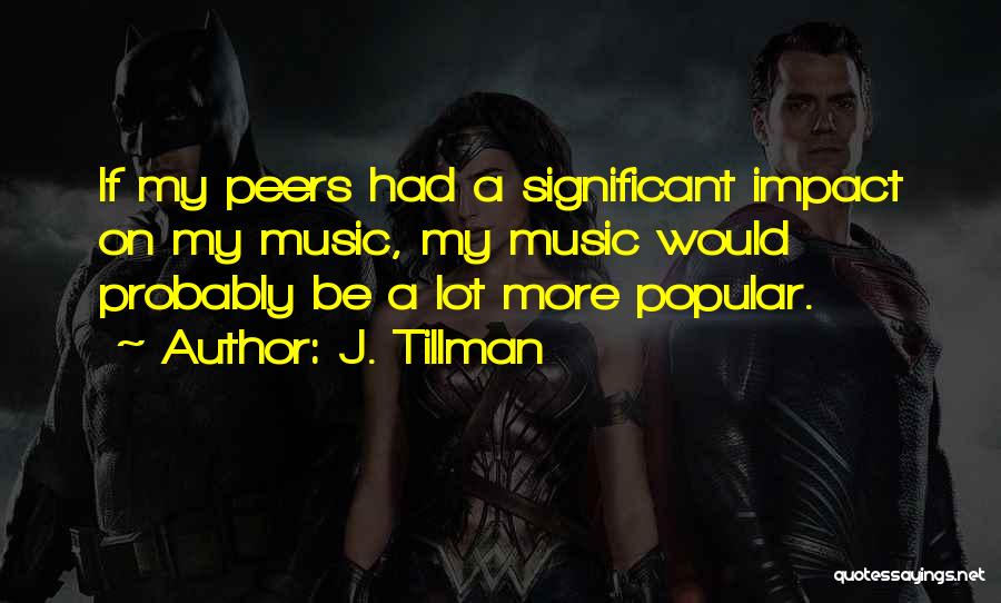 J. Tillman Quotes 643469