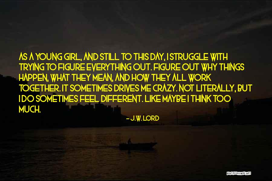 J.W. Lord Quotes 1581750 J.W. Lord Quotes 1581750
