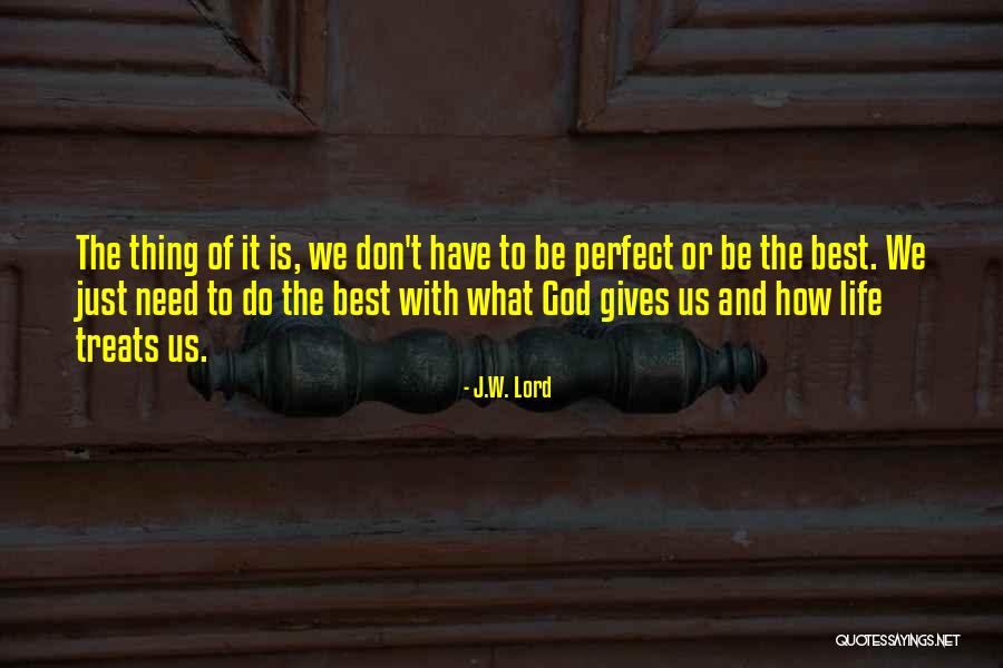 J.W. Lord Quotes 2137288 J.W. Lord Quotes 2137288