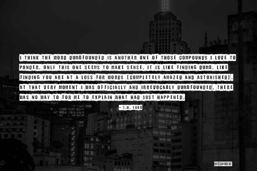 J.W. Lord Quotes 248891 J.W. Lord Quotes 248891