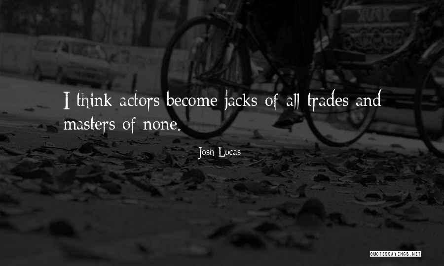J W Lucas Quotes By Josh Lucas