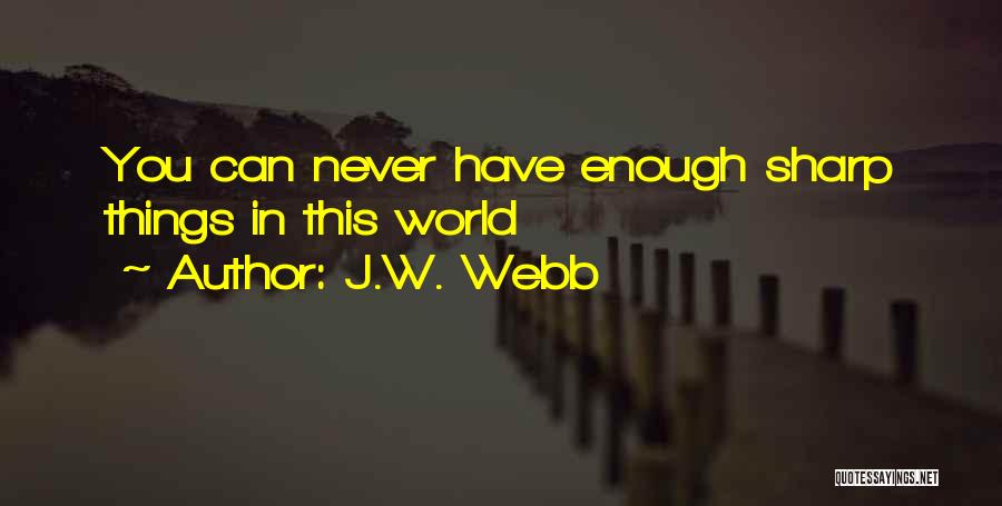 J.W. Webb Quotes 626911