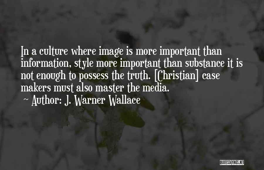 J. Warner Wallace Quotes 156755