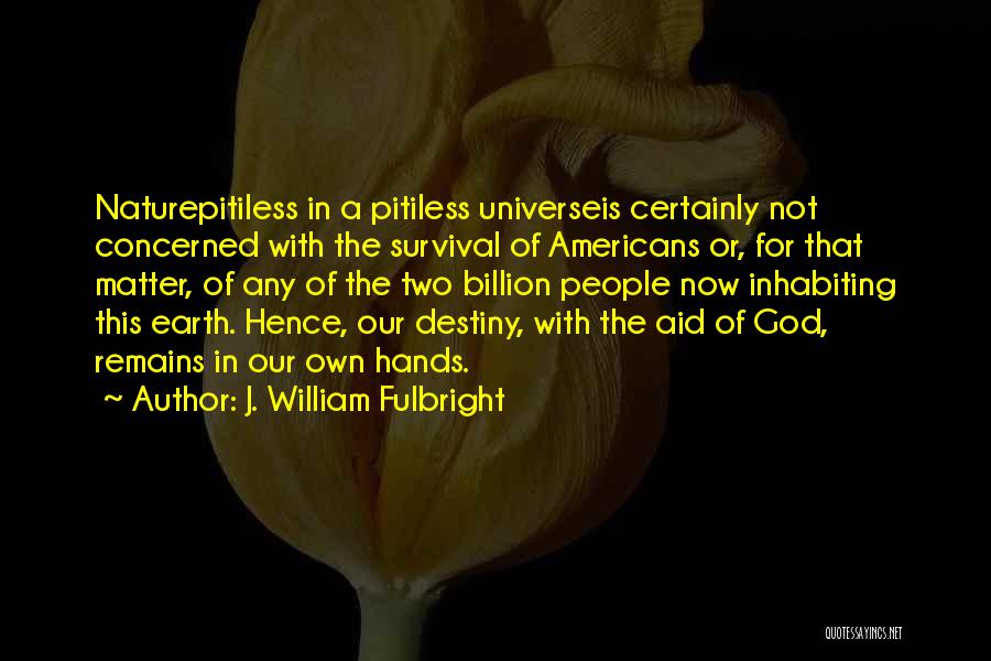 J. William Fulbright Quotes 1381050