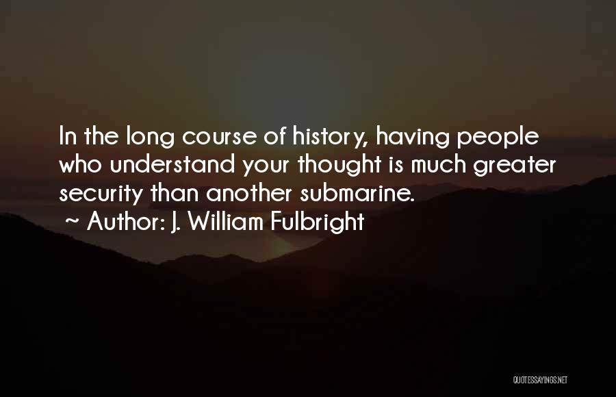J. William Fulbright Quotes 2159655