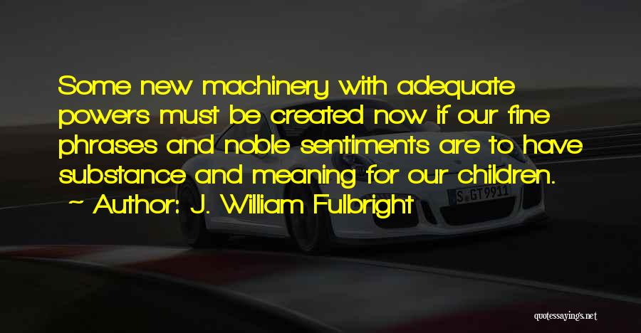 J. William Fulbright Quotes 293286