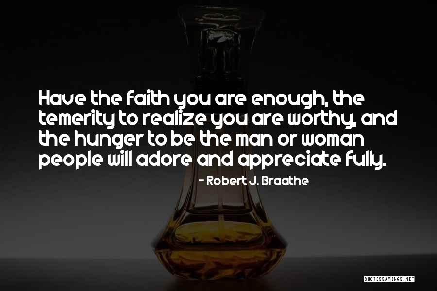 J Worthy Quotes By Robert J. Braathe J Worthy Quotes By Robert J. Braathe