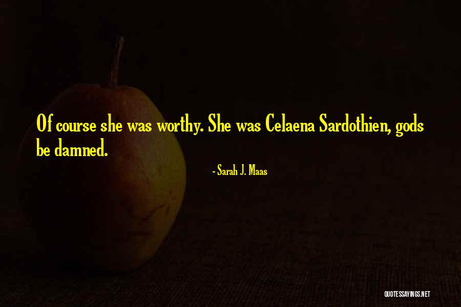 J Worthy Quotes By Sarah J. Maas J Worthy Quotes By Sarah J. Maas
