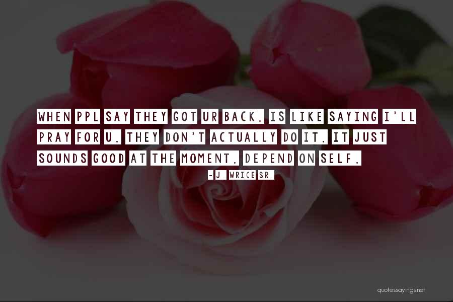 J. Wrice Sr. Quotes 1820010 J. Wrice Sr. Quotes 1820010