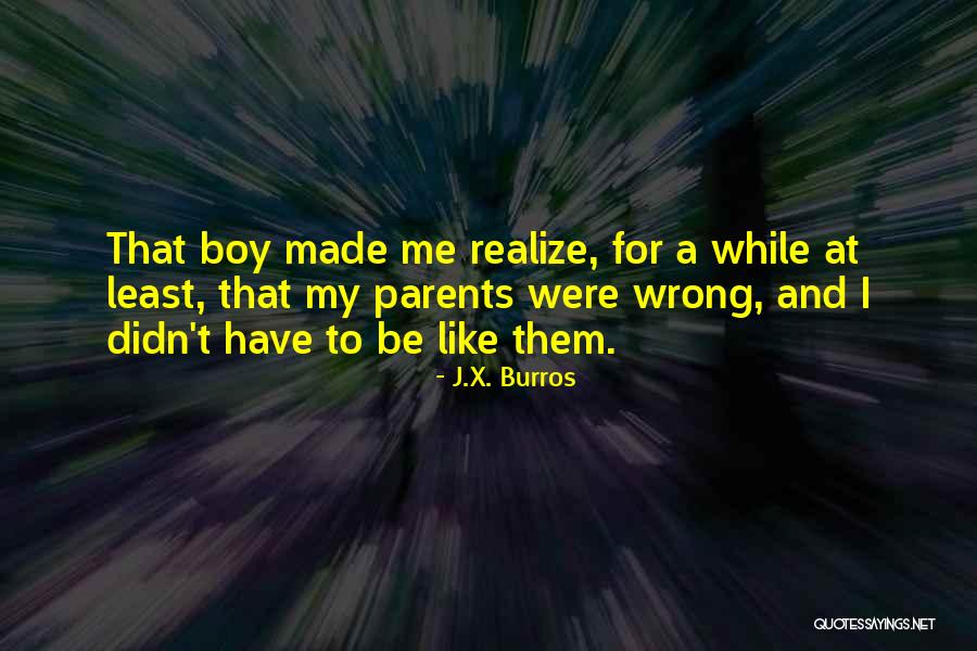 J.X. Burros Quotes 477606 J.X. Burros Quotes 477606