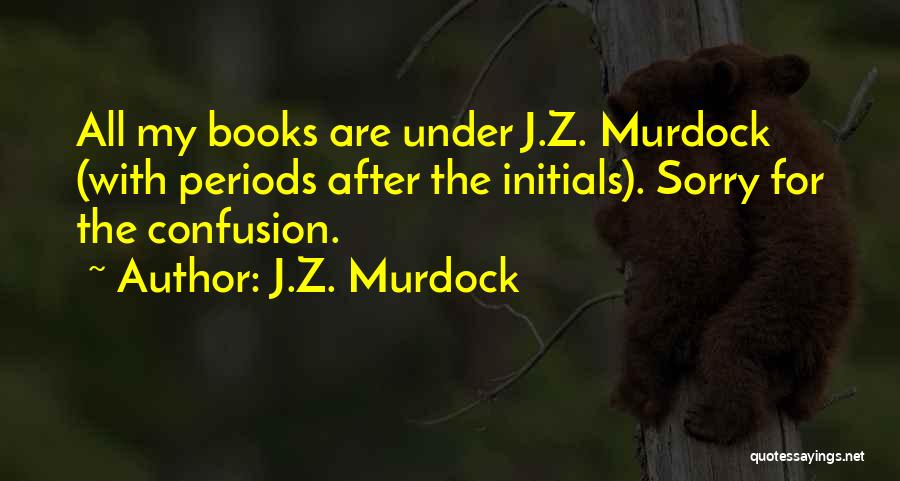 J.Z. Murdock Quotes 1588576