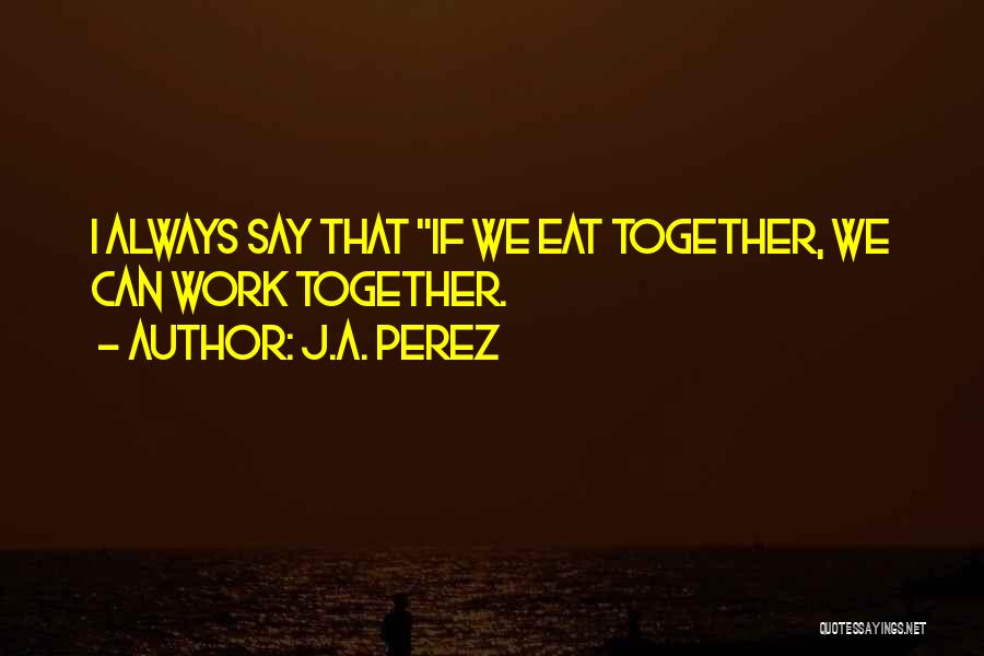 Ja(t)uh Quotes By J.A. Perez