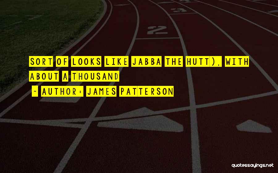 Jabba Quotes By James Patterson