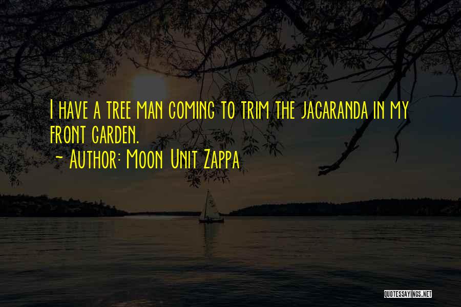 Jacaranda Quotes By Moon Unit Zappa