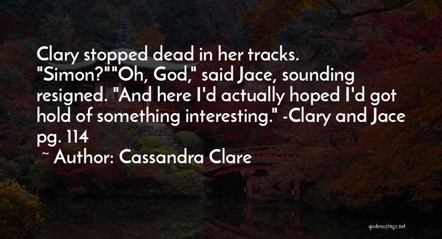 Jace Wayland Clary Fray Quotes By Cassandra Clare