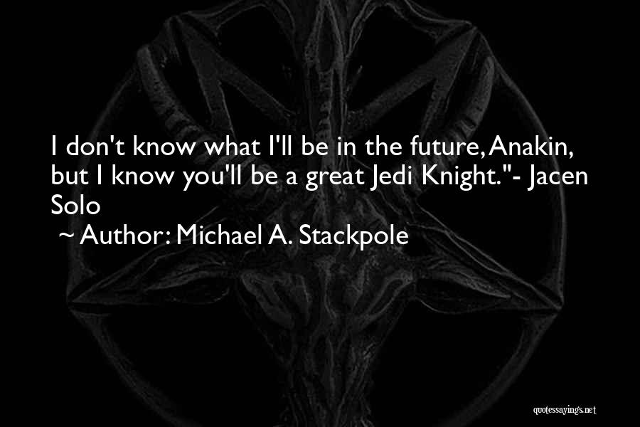 Jacen Solo Quotes By Michael A. Stackpole