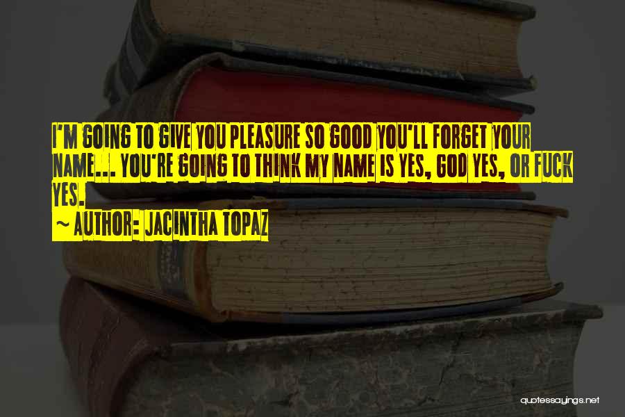 Jacintha Topaz Quotes 1049077