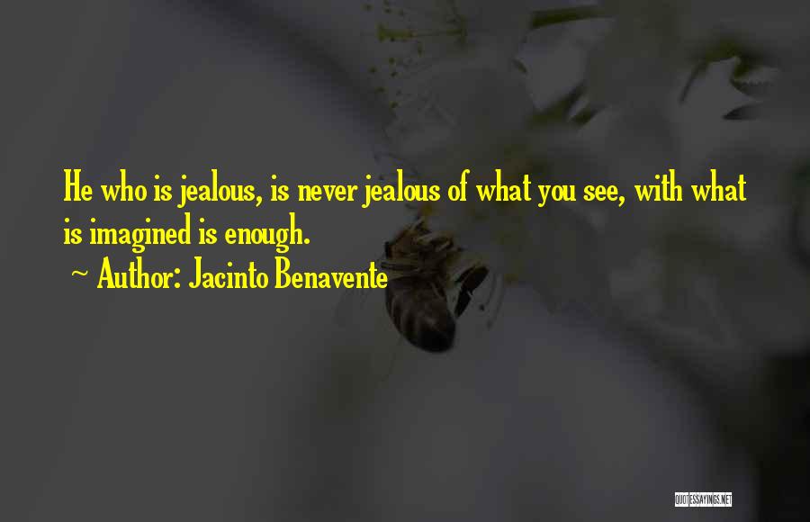 Jacinto Benavente Quotes 1177434