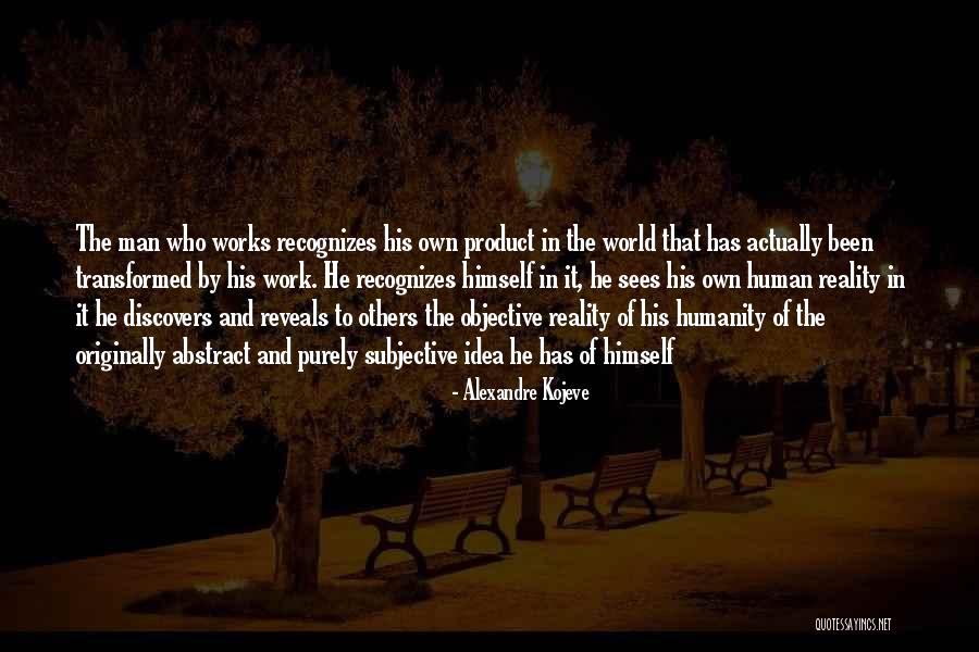 Jacira Araujo Quotes By Alexandre Kojeve Jacira Araujo Quotes By Alexandre Kojeve