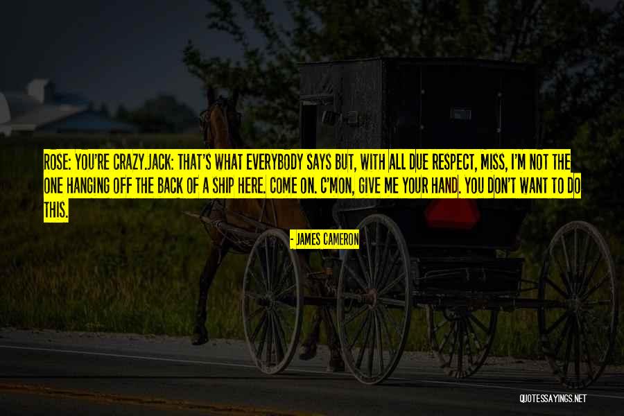 Jack And Rose Quotes By James Cameron Jack And Rose Quotes By James Cameron